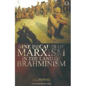 Nine Decades of Marxism In The Land of Brahminism