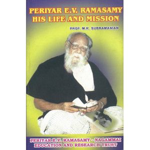 PERIYAR E.V. RAMASAMY HIS LIFE AND MISSION | PeriyarBooks.in ...