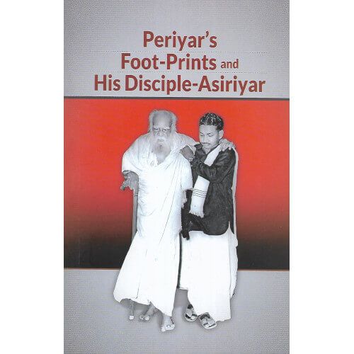 Periyars Foot Prints and His Disciple Asiriyar